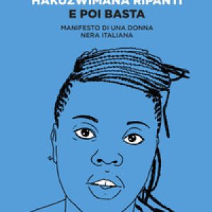 E poi basta. Manifesto di una donna nera italiana