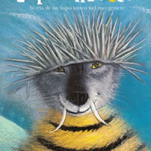 Lupacchiotto. Storia di un lupo unico nel suo genere