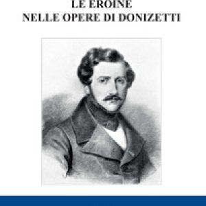 Le eroine nelle opere di Donizetti