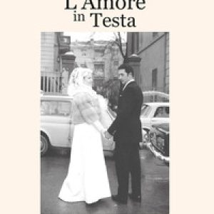 L’amore in testa. Pensieri in libertà sulla vita, la malattia, l’amore