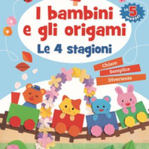 I bambini e gli origami. Le 4 stagioni