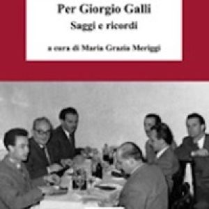 Per Giorgio Galli. Saggi e ricordi