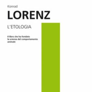 L’etologia. Il libro che ha fondato la scienza del comportamento animale
