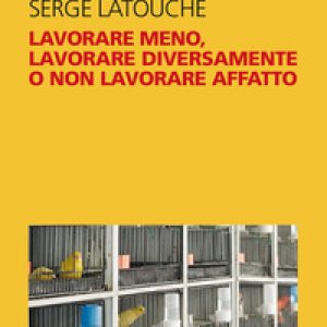 Lavorare meno, lavorare diversamente o non lavorare affatto