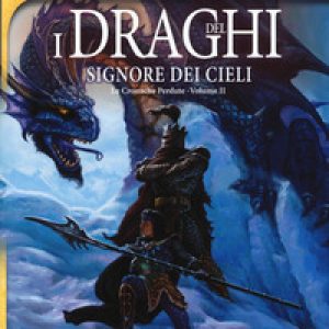 I draghi del signore dei cieli. Le cronache perdute. DragonLance – Vol. 2