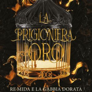 La prigioniera d’oro. Re Mida e la gabbia dorata
