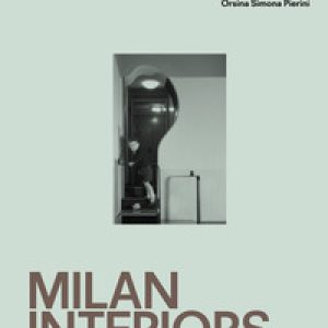 Nelle case. Milan interiors 1928-1978. Ediz. italiana e inglese