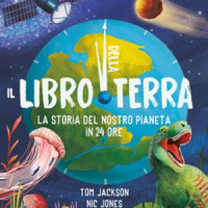 Il libro della Terra. La storia del nostro pianeta in 24 ore