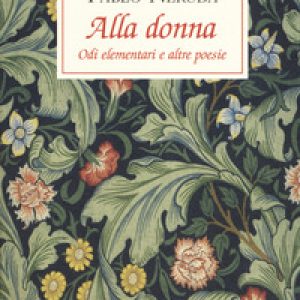 Alla donna. Odi elementari e altre poesie. Testo originale a fronte