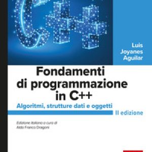 Fondamenti di programmazione in C++. Algoritmi, strutture dati e oggetti