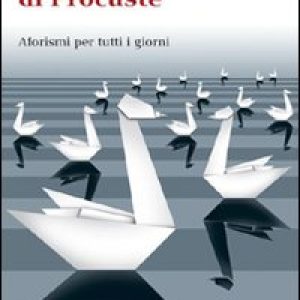 Il letto di Procuste. Aforismi per tutti i giorni