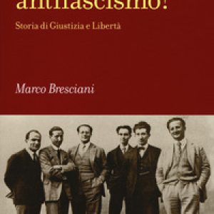 Quale antifascismo? Storia di Giustizia e Libertà