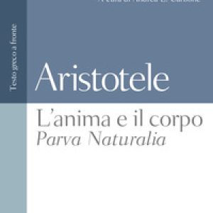 L’anima e il corpo-Parva Naturalia. Testo greco a fronte
