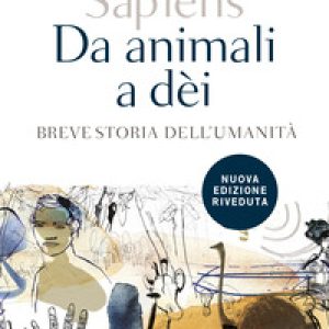 Sapiens. Da animali a dèi. Breve storia dell'umanità