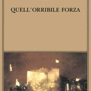 Quell'orribile forza. Una favola moderna per adulti
