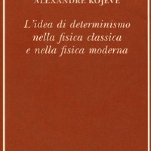 L’idea di determinismo nella fisica classica e nella fisica moderna