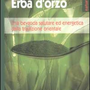 Erba d’orzo. Una bevanda salutare ed energetica dalla tradizione orientale