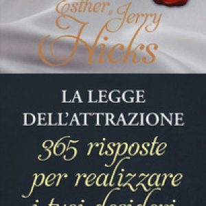La legge dell’attrazione. 365 risposte per realizzare i tuoi desideri