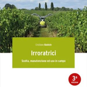 Irroratrici. Scelta, manutenzione ed uso in campo