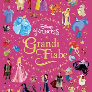 Grandi fiabe. Disney princess