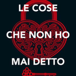 Le cose che non ho mai detto