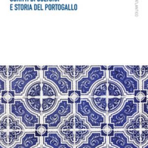 Saggi. Scritti di cultura e storia del Portogallo