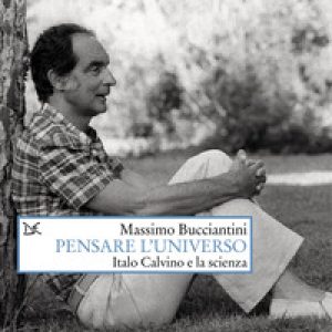 Pensare l’universo. Italo Calvino e la scienza
