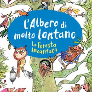 La foresta incantata. L’albero di molto lontano