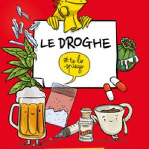 Le droghe #telospiego. Il modo facile per capire l’attualità