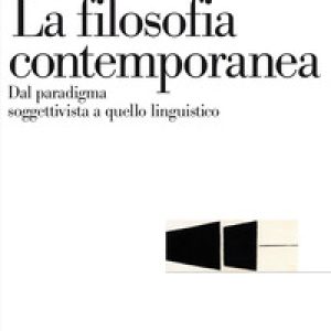 La filosofia contemporanea. Dal paradigma soggettivista a quello linguistico