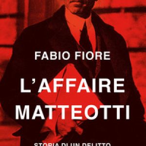 L'affaire Matteotti. Storia di un delitto