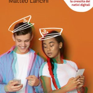 Adolescenti navigati. Come sostenere la crescita dei nativi digitali