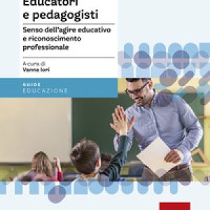 Educatori e pedagogisti. Senso dell’agire educativo e riconoscimento professionale