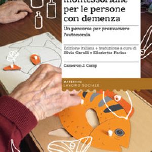 Attività montessoriane per le persone con demenza. Un percorso per promuovere l'autonomia