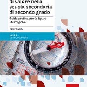 Un orientamento di valore nella scuola secondaria di secondo grado. Guida pratica per le figure strategiche