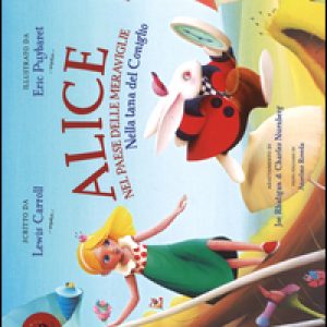 Alice nel paese delle meraviglie. Nella tana del coniglio