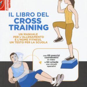 Il libro del cross training. Un manuale per l’allenamento e l’home fitness, un testo per la scuola