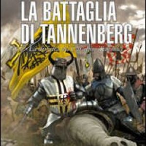 La battaglia di Tannenberg 1410. La disfatta dei cavalieri teutonici