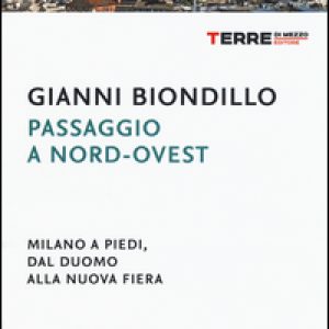 Passaggio a nord-ovest. Milano a piedi, dal duomo alla nuova fiera