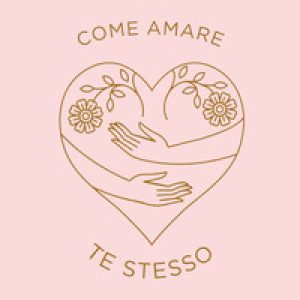 Come amare te stesso