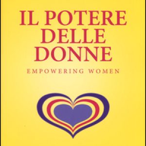 Il potere delle donne. Empowering women. Guida al successo per tutte le donne
