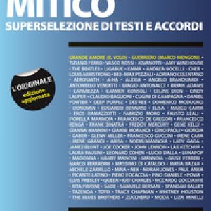 Canzoniere mitico. Superselezione di testi e accordi