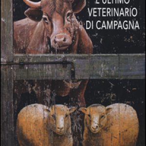 L’ultimo veterinario di campagna