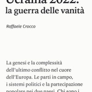 Ucraina 2022: la guerra delle vanità