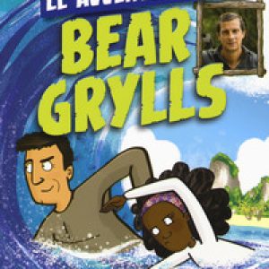 Chloe e l'oceano. Le avventure di Bear Grylls