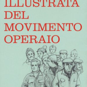 Storia illustrata del movimento operaio