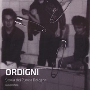 Ordigni. Storia del punk a Bologna