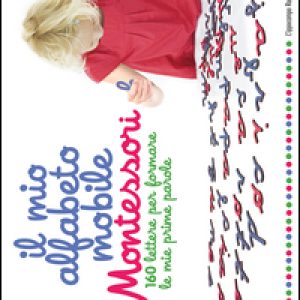 Il mio alfabeto mobile Montessori. 160 lettere per formare le mie prime parole