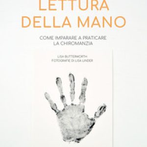 Guida alla lettura della mano. Come imparare a praticare la chiromanzia