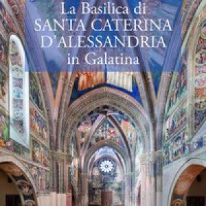 La Basilica di?Santa Caterina d’Alessandria in Galatina. Ediz. italiana e inglese